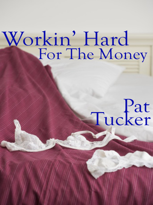 Title details for Working Hard For the Money by Pat Tucker - Available